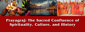 Prayagraj: The Sacred Confluence of Spirituality, Culture, and History