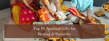 Top 10 Spiritual Gifts for Healing and Positivity